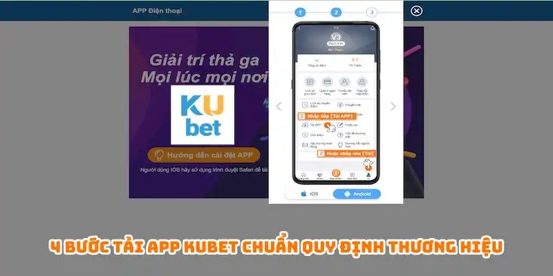 4 bước tải app Kubet chuẩn quy định thương hiệu