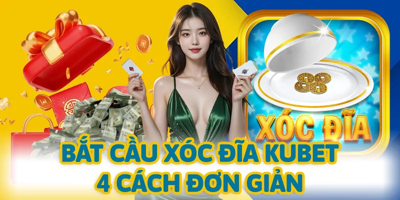Bắt cầu xóc đĩa KUBET