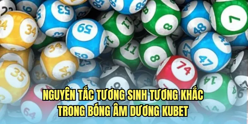 Nguyên tắc tương sinh tương khắc trong bóng âm dương Kubet