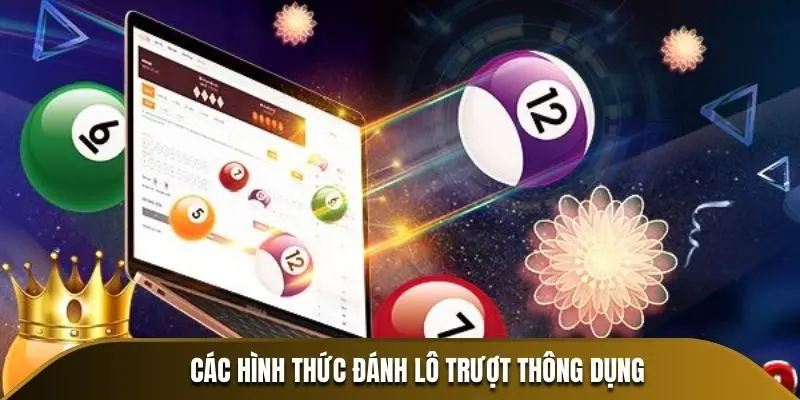 Các hình thức đánh lô trượt thông dụng
