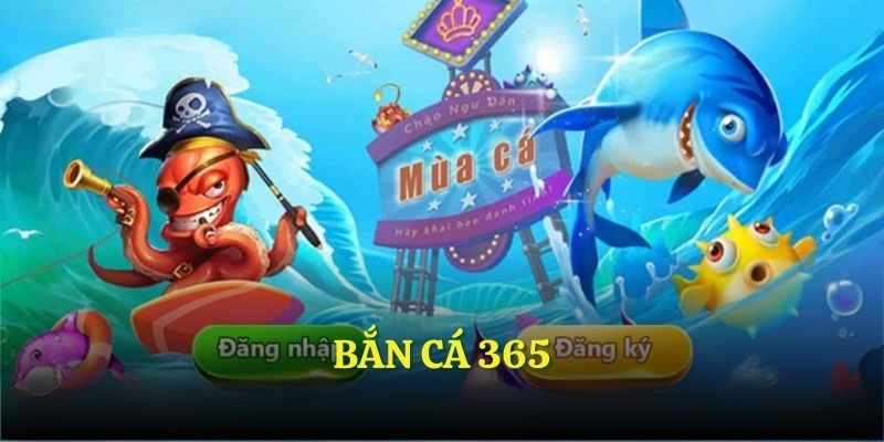 Bắn cá 365