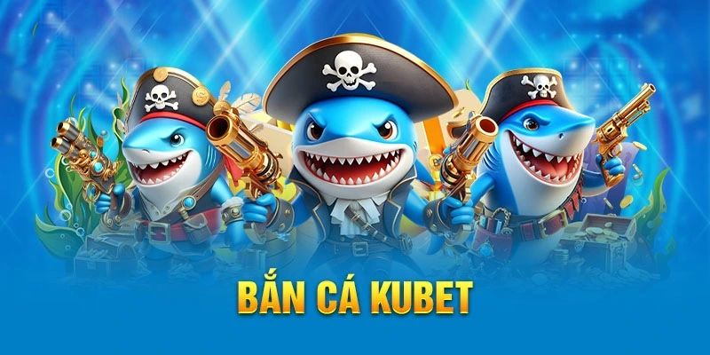 Kinh nghiệm săn cá ở Kubet hiện nay