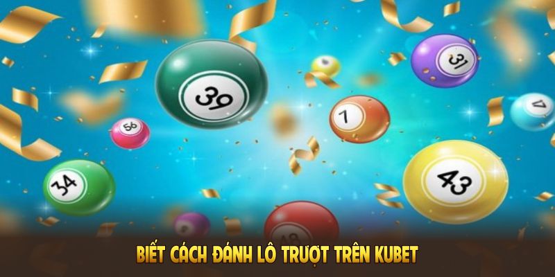 Biết cách đánh lô trượt trên Kubet để kiểm soát ngân sách hiệu quả