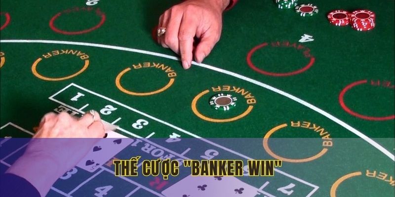 Khám phá thế Banker Win