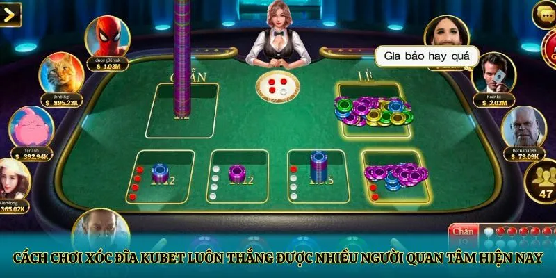 Cách chơi xóc đĩa KUBET luôn thắng được nhiều người quan tâm hiện nay