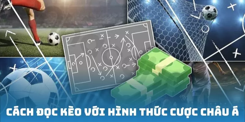 Cách đọc kèo với hình thức cược châu Á