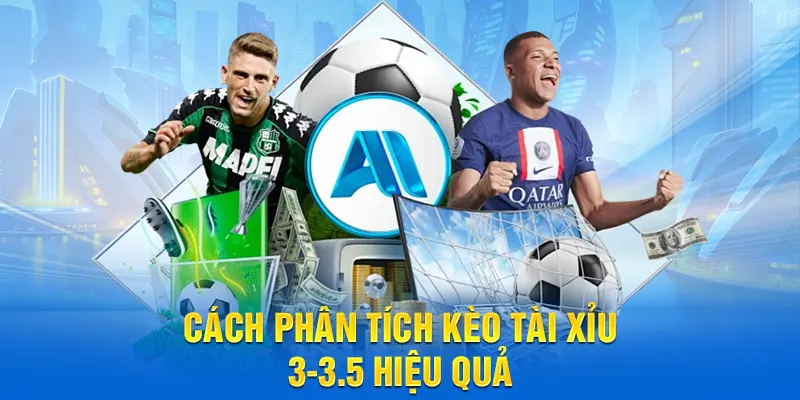 Cách phân tích kèo tài xỉu 3-3.5 hiệu quả
