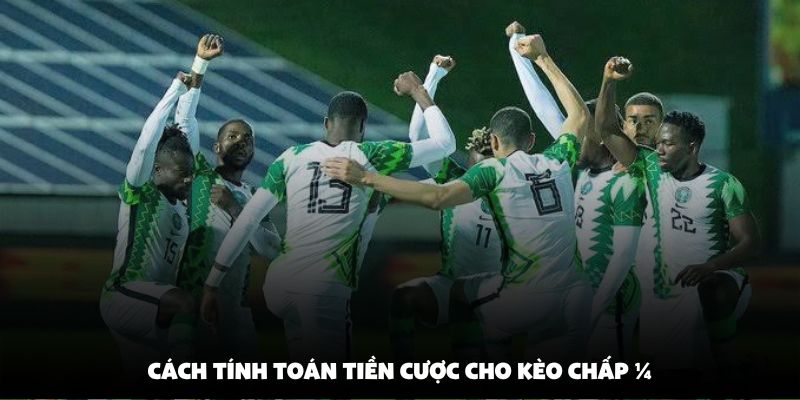 Cách tính toán tiền cược cho kèo chấp ¼