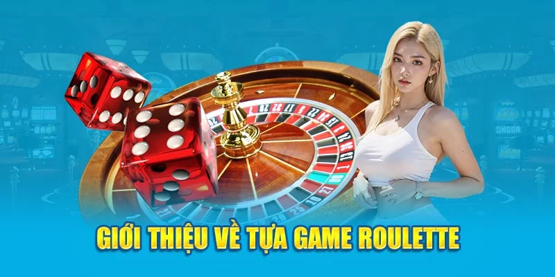Siêu phẩm Roulette cuốn hút với nguyên tắc cược đơn giản