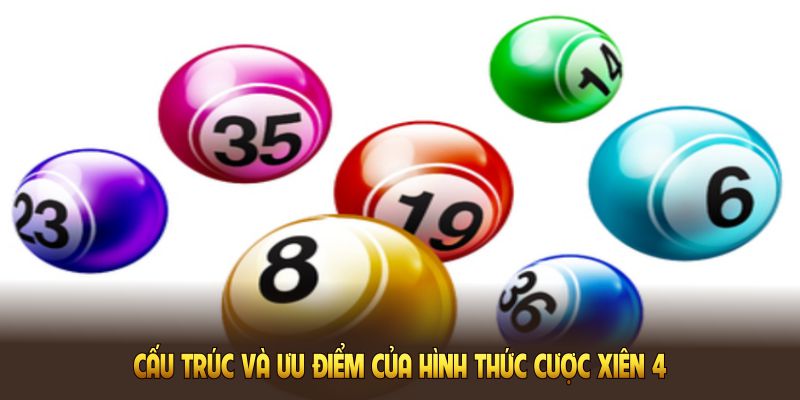 Cấu trúc và ưu điểm của hình thức cược xiên 4