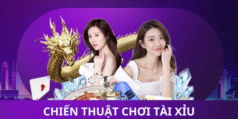 chiến thuật chơi Tài Xỉu