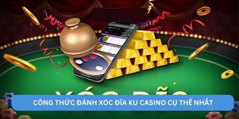Công thức đánh xóc đĩa ku casino cụ thể nhất