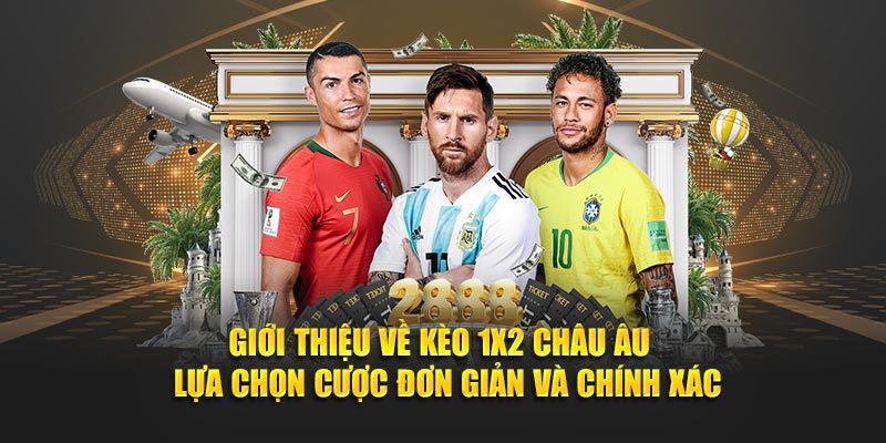 Giới thiệu về kèo 1X2 Châu Âu - Lựa chọn cược đơn giản và chính xác