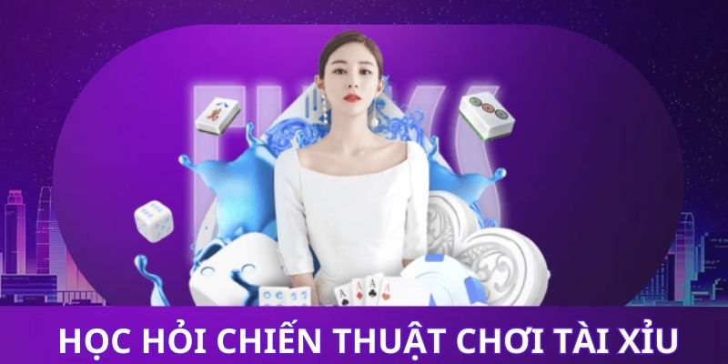 Tổng hợp cho bạn về chiến thuật chơi Tài Xỉu đỉnh cao