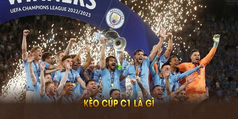 Kèo cúp C1 là gì