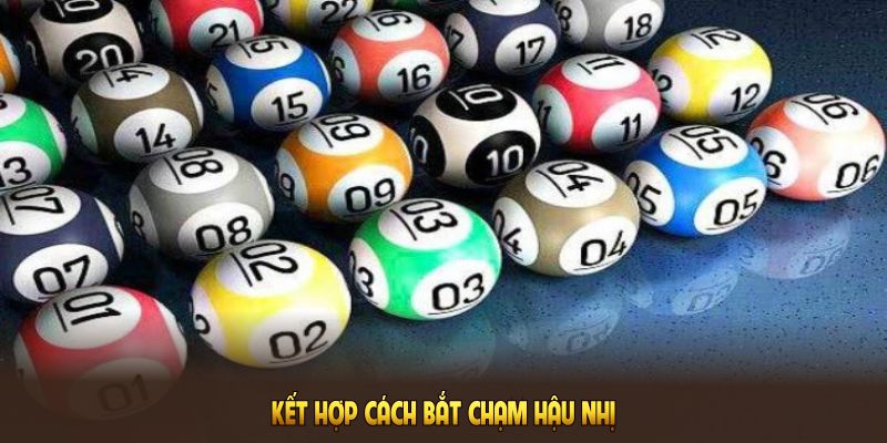 Kết hợp cách bắt chạm hậu nhị đảm bảo thắng 99%