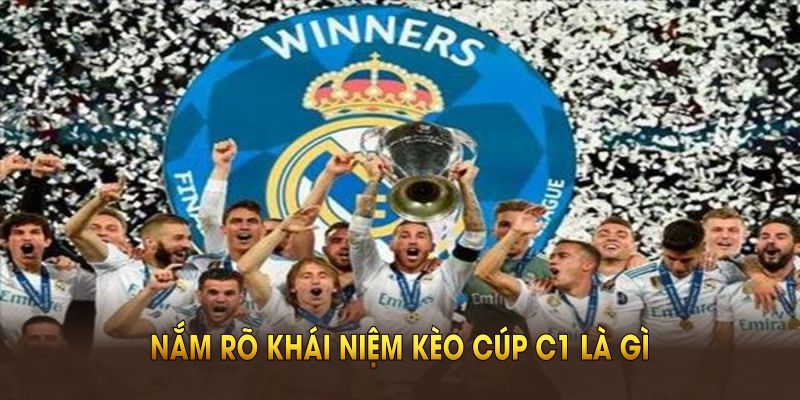 Nắm rõ khái niệm kèo cúp C1 là gì để tránh sai lầm khi đặt cược KUBET