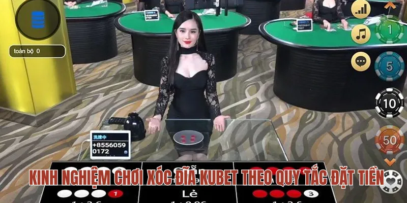 Kinh nghiệm chơi xóc đĩa KUBET theo quy tắc đặt tiền