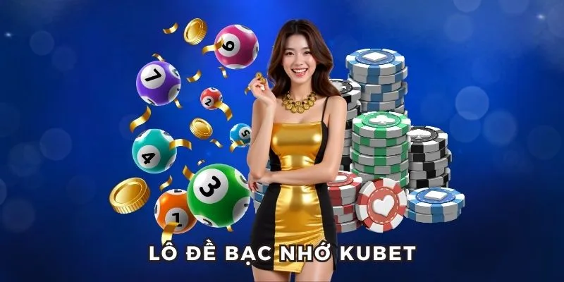 lô đề bạc nhớ KUBET