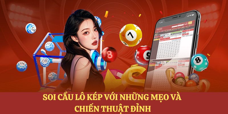 Soi cầu lô kép với những mẹo và chiến thuật đỉnh