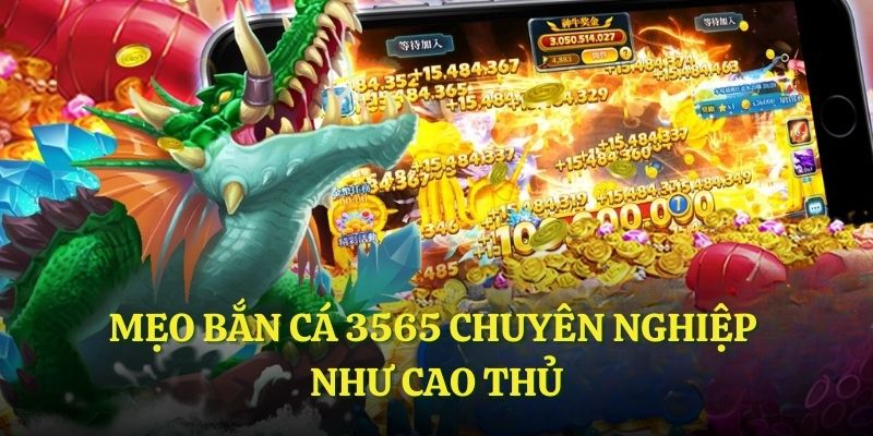 Mẹo bắn cá 365 chuyên nghiệp như cao thủ