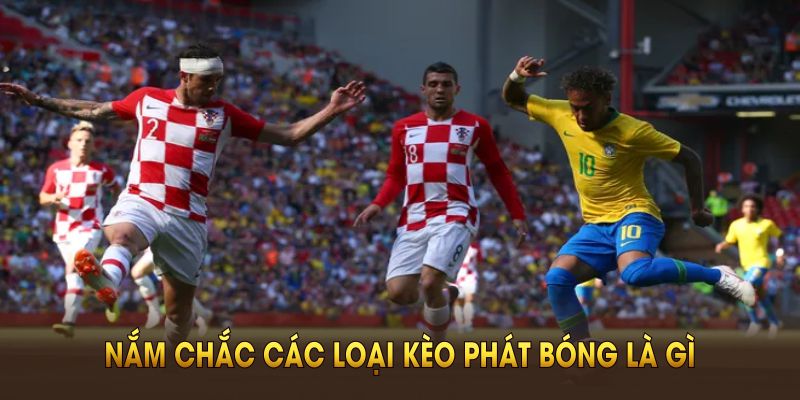 Nắm chắc các loại kèo phát bóng là gì giúp tăng khả năng thắng cược tại KUBET