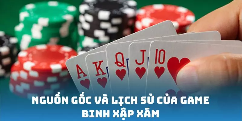 Nguồn gốc và lịch sử của game Binh Xập Xám