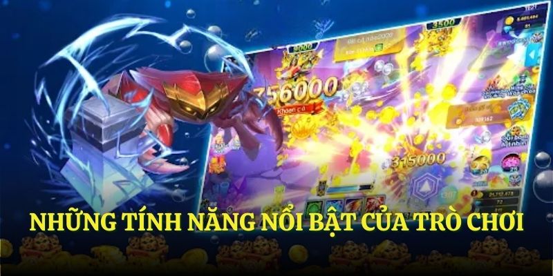 Những tính năng nổi bật của trò chơi