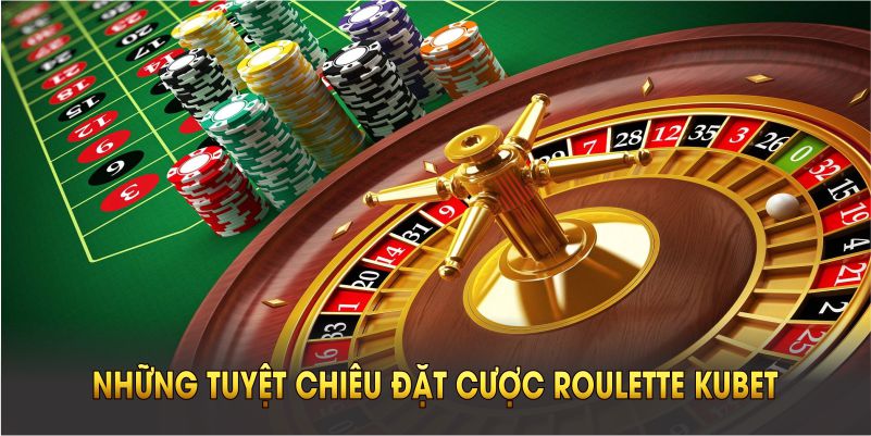 Những tuyệt chiêu đặt cược Roulette Kubet dành cho người mới