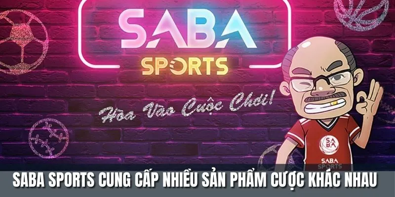 SABA Sports cung cấp nhiều sản phẩm cược khác nhau