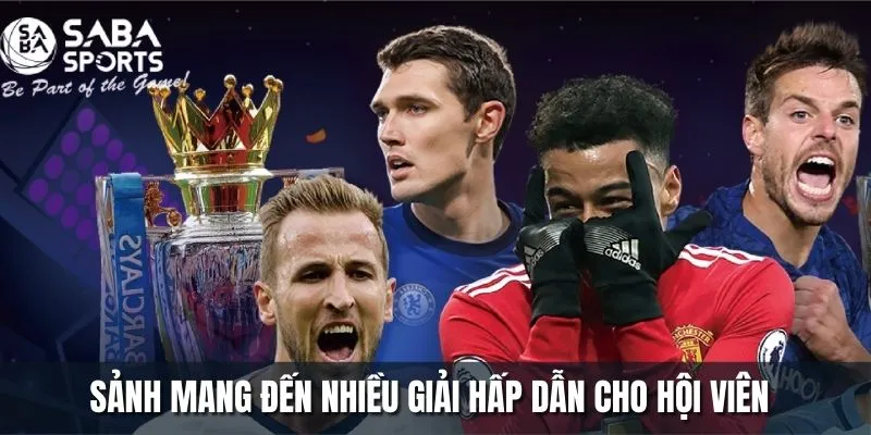 Sảnh mang đến nhiều giải hấp dẫn cho hội viên