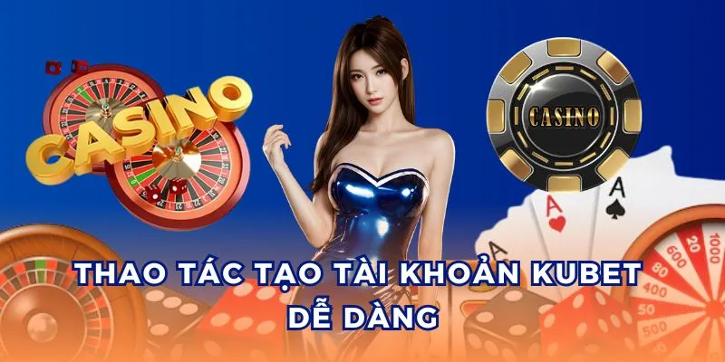 Tham gia thế giới cá cược đỉnh cao cùng Kubet ngay