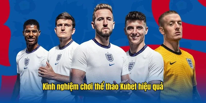 Bật mí kinh nghiệm bắt kèo thể thao tại Kubet siêu chuẩn