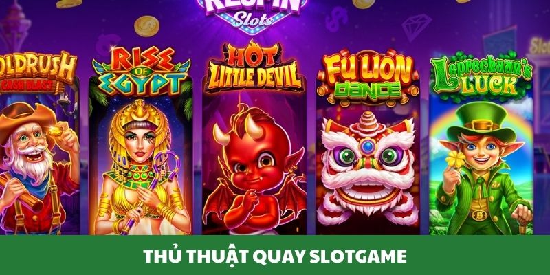 Thủ thuật quay Slotgame