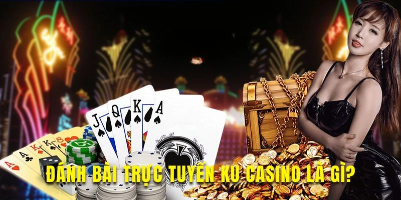 Tìm hiểu nền tảng đánh bài trực tuyến Ku Casino