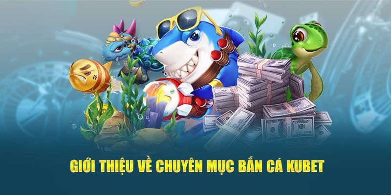 Đôi nét về săn cá ở Kubet