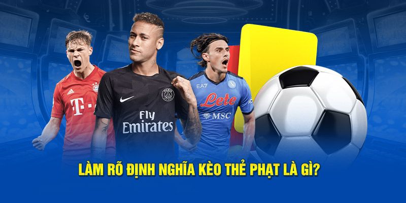 Lý giải cách hiểu về cược kèo thẻ phạt là gì