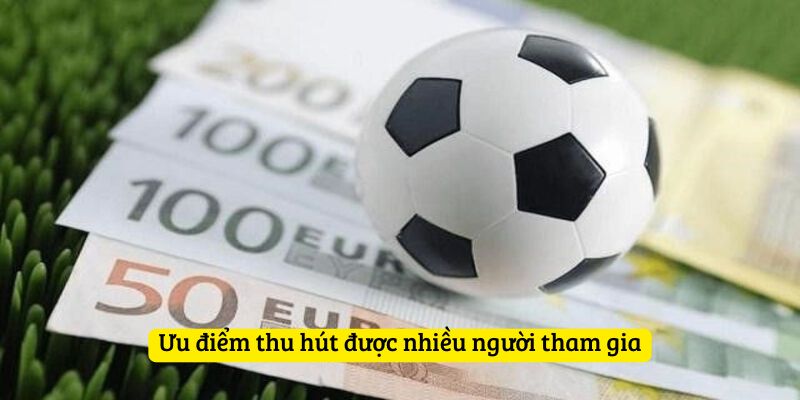 Ưu điểm thu hút được nhiều người tham gia