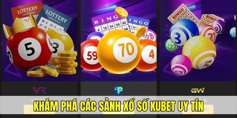 Tận hưởng những sảnh chơi đặc sắc với bộ môn xổ số